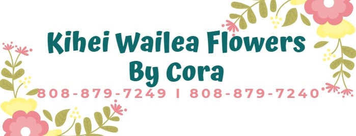 Kihei-Wailea Flowers By Cora is one of Maui.