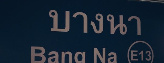 BTS Bang Na (E13) is one of Bangkok Transit System (BTS) รถไฟฟ้า.