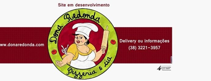 Dona Redonda Pizzeria & Cia is one of Montes Claros- MG.
