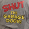 Shut The Garage Door 