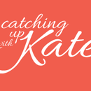 Catching up with Kate