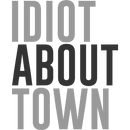 Idiot About Town