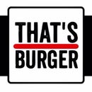 That&#39;s Burger That&#39;s Burger