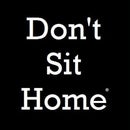 Dont Sit Home www.dontsithome.com