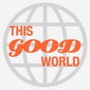 This Good World