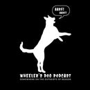 Wheeler&#39;s Dog Podcast