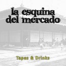 La Esquina del Mercado Tapas &amp; Drinks