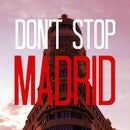 Don&#39;t Stop Madrid