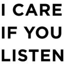I CARE IF YOU LISTEN