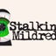 Stalking Mildred