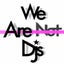 We Are Not Dj's