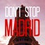 Don't Stop Madrid