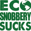Eco-Snobbery Sucks