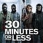 30 Minutes Or Less