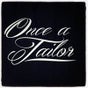Once A Tailor