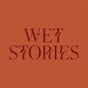 Wet Stories