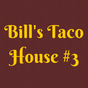 Bill's Taco House #3