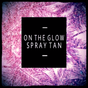 On The Glow Spray Tan