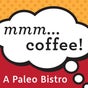 Mmm...Coffee Paleo Bistro