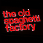 The Old Spaghetti Factory